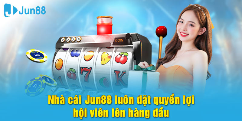 Nhà cái Jun88 luôn đặt quyền lợi hội viên lên hàng đầu